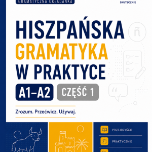 Hiszpańska gramatyka w praktyce A1-A2. Część 1.